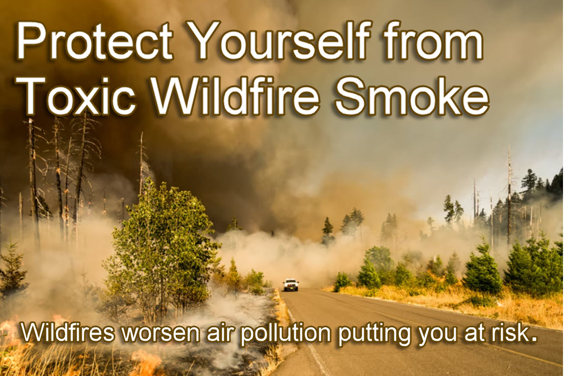 Protect yourself from Toxic Wildfire Smoke
